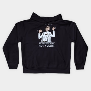 My Achievement, Not Yours! Kids Hoodie